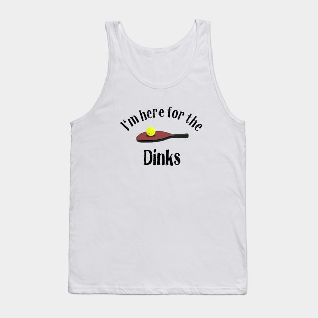 Pickleball, I'm Here for the Dinks! Tank Top by numpdog